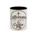 Caffennated by Christ & Coffee Accent Mug — Faith‑Filled Coffee Gift (11/15oz)